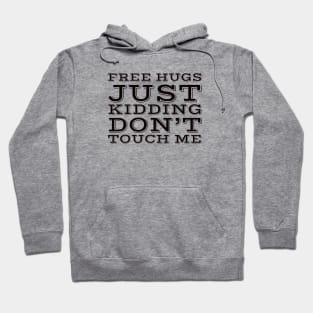 Free hugs just kidding dont touch me Hoodie